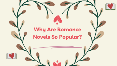Why Are Romance Novels So Popular?